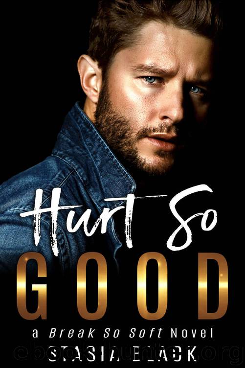 Hurt So Good: A Break So Soft Novel by Black Stasia