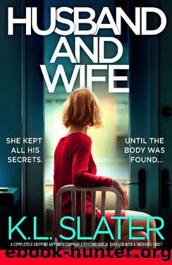 Husband and Wife: A completely gripping and unputdownable psychological thriller with a shocking twist by K.L. Slater