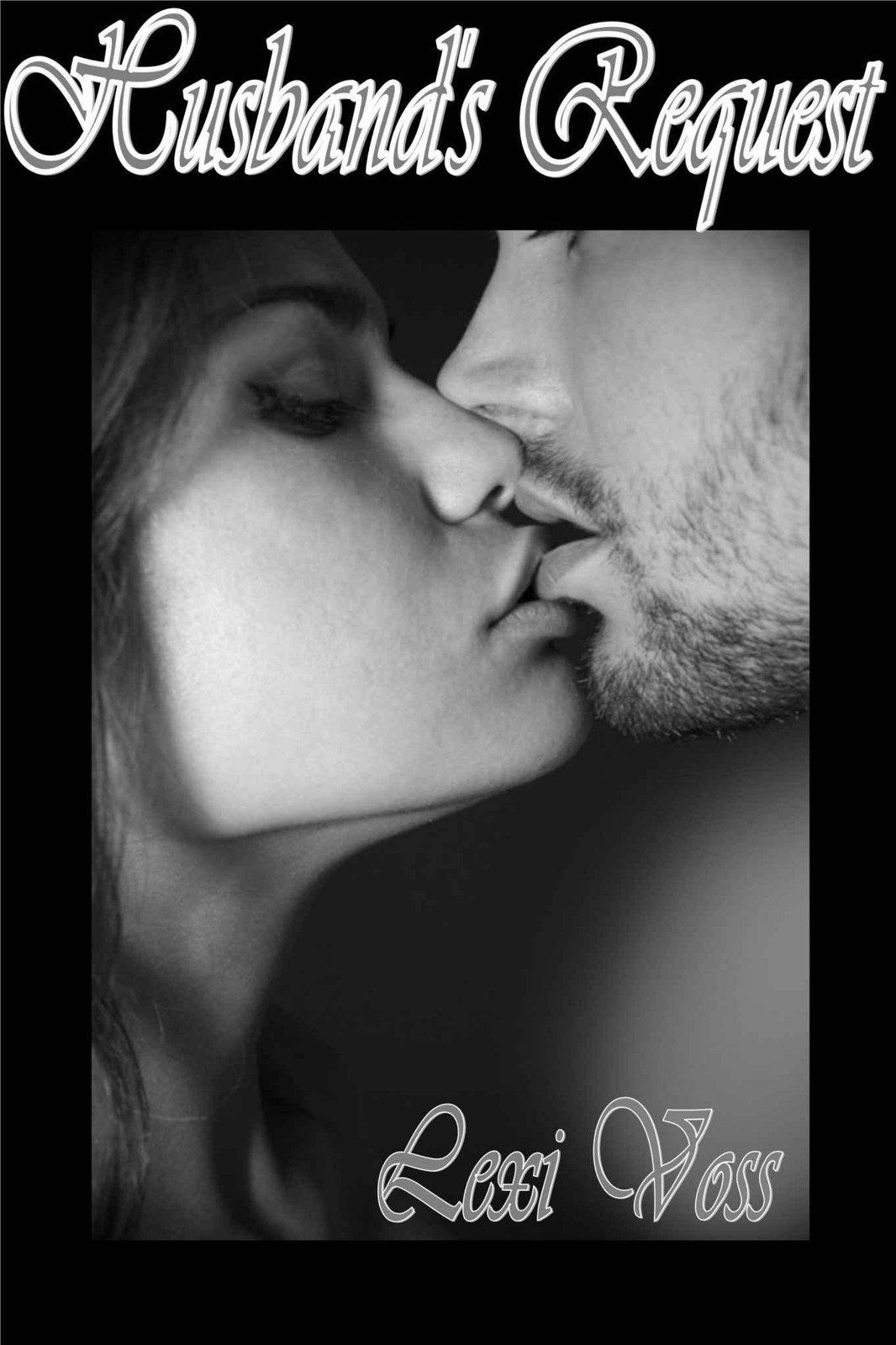 Husband's Request - Demanding Erotica/Hardcore M/f Seduction by Lexi Voss