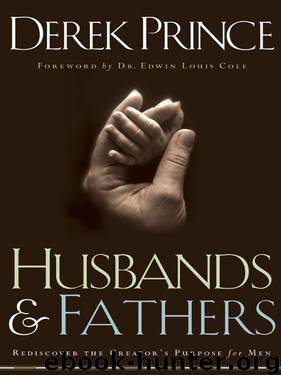 Husbands and Fathers: Rediscover the Creator's Purpose for Men by Derek Prince & Edwin Cole