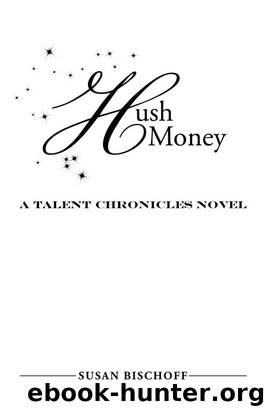 Hush Money (Talent Chronicles) by Bischoff Susan