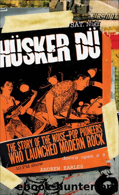 Husker Du: the Story of the Noise-Pop Pioneers Who Launched Modern Rock by Andrew Earles