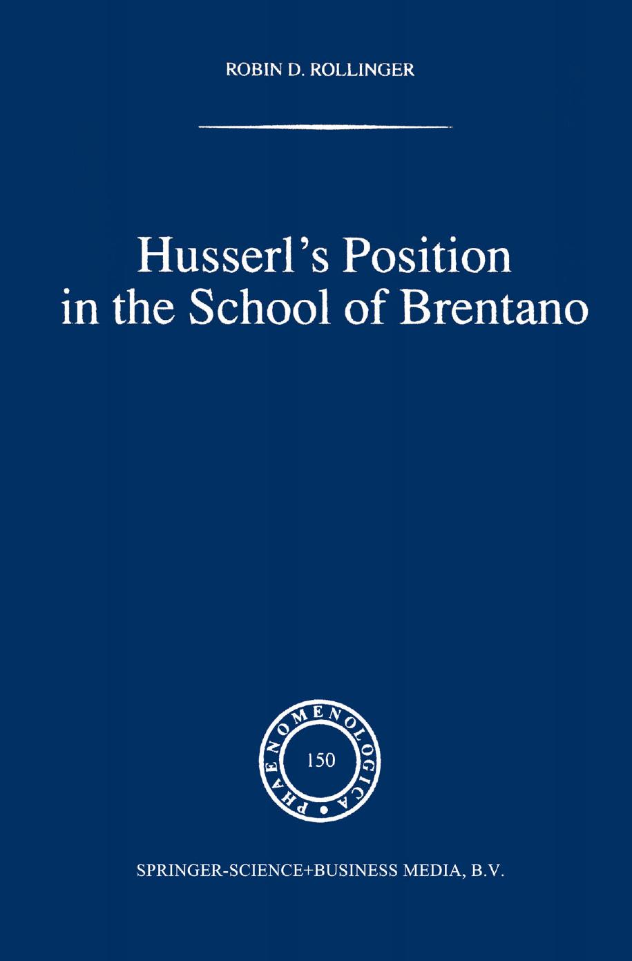 Husserlâs Position in the School of Brentano by Robin D. Rollinger (auth.)