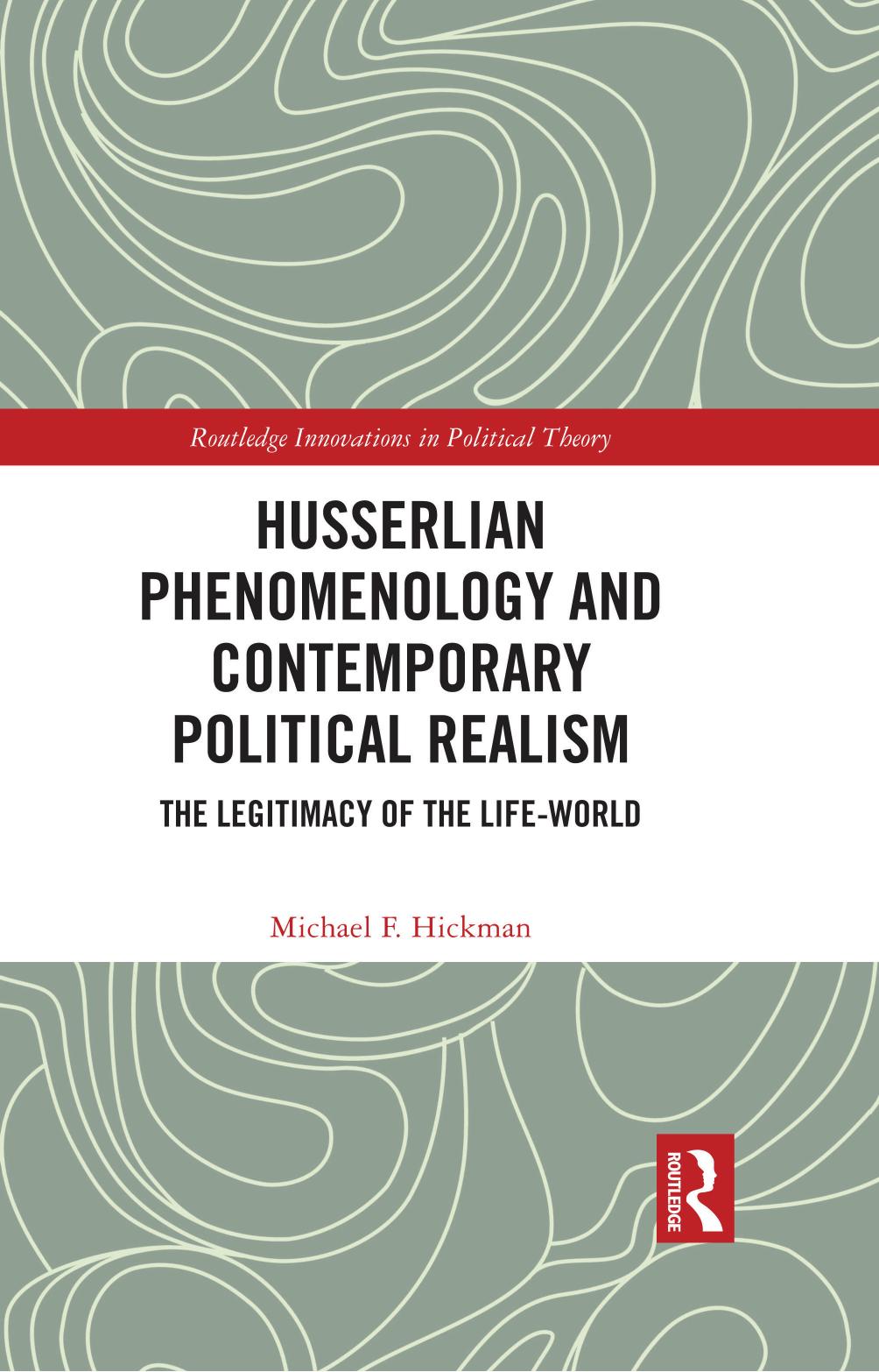 Husserlian Phenomenology and Contemporary Political Realism by Michael F. Hickman