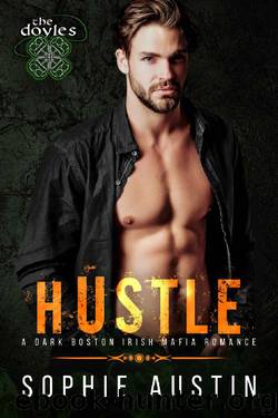 Hustle: The Doyles: A Boston Irish Mafia Romance by Sophie Austin
