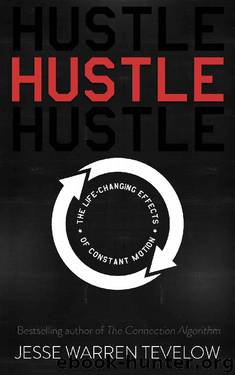 Hustle: The Life Changing Effects of Constant Motion by Jesse Tevelow