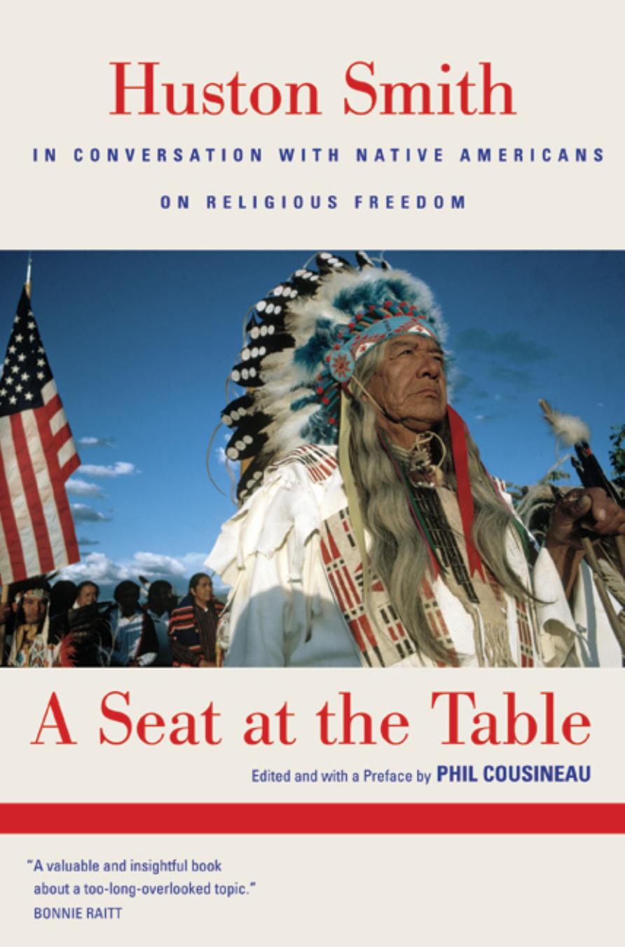 Huston Smith - A Seat at the Table by In Conversation & Native Americans on Religious Freedom ed Cousineau