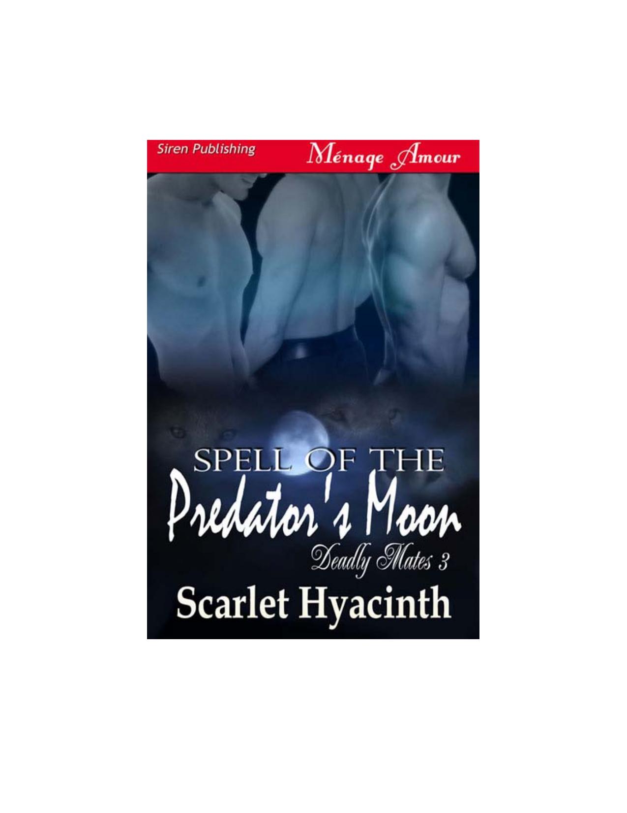 Hyacinth, Scarlet - Spell of the Predator's Moon [Deadly Mates 3] (Siren Publishing Ménage Amour ManLove) by Scarlet Hyacinth
