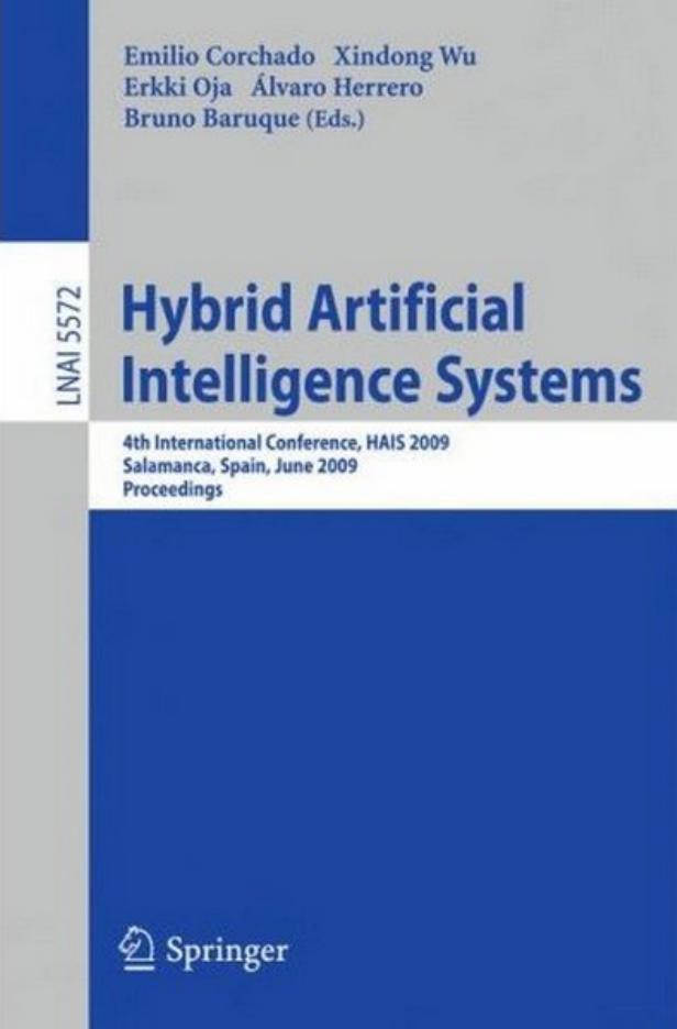 Hybrid Artificial Intelligence Systems: 4th International Conference, HAIS 2009, Salamanca, Spain, June 10-12, 2009, Proceedings by Emilio Corchado Xindong Wu Erkki Oja Alvaro Herrero Bruno Baruque