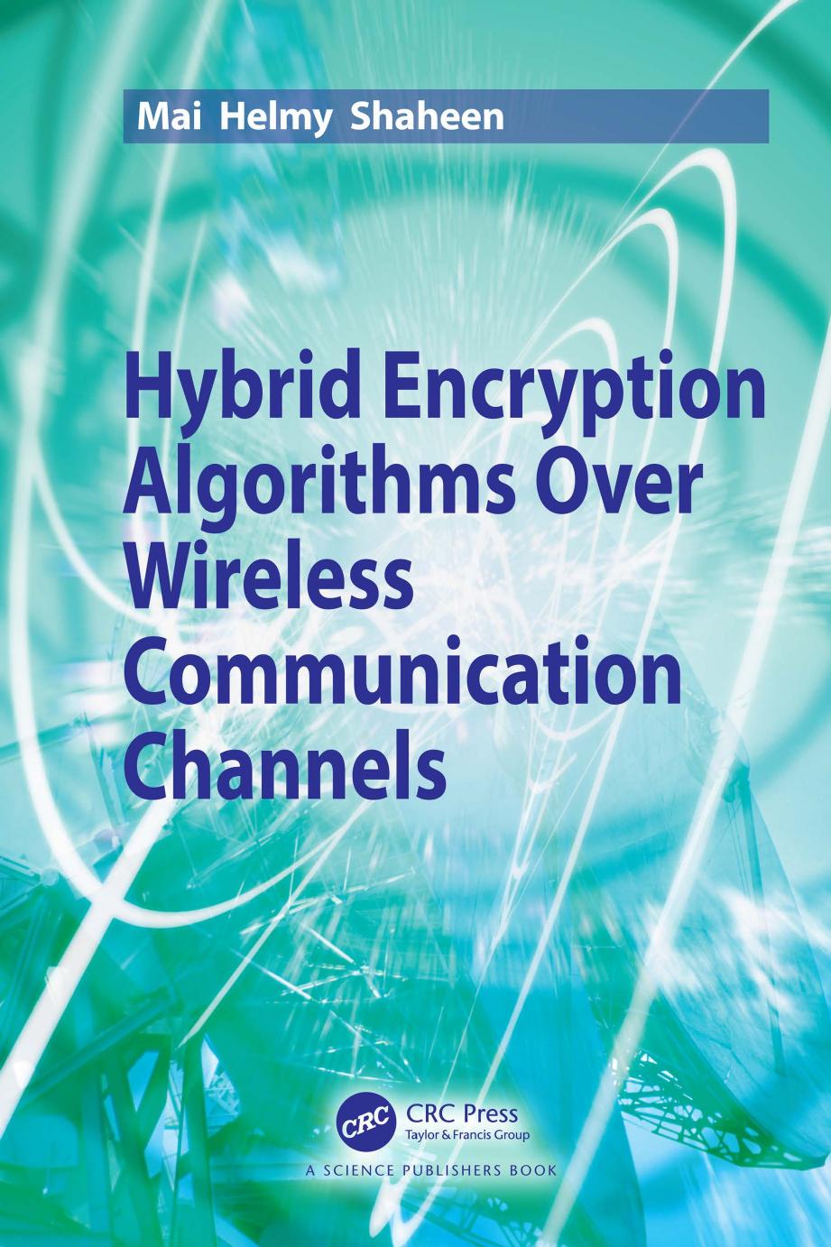 Hybrid Encryption Algorithms over Wireless Communication Channels by Unknow