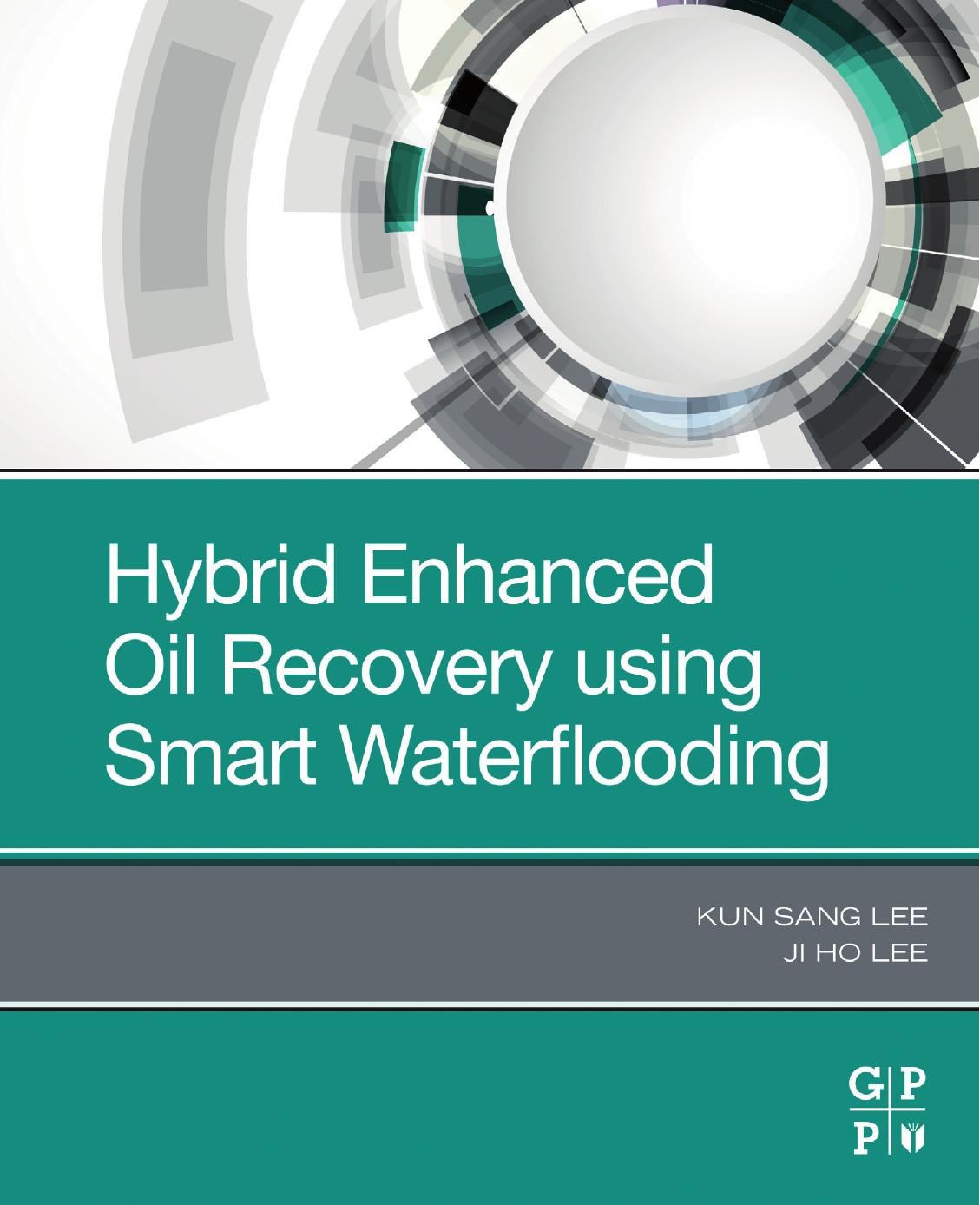 Hybrid Enhanced Oil Recovery Using Smart Waterflooding by Kun Sang Lee Ji Ho Lee