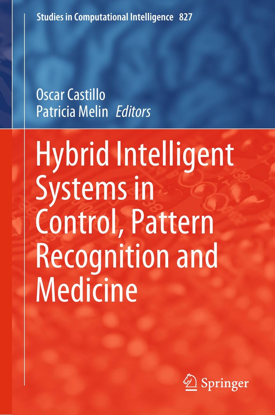 Hybrid Intelligent Systems in Control, Pattern Recognition and Medicine by Oscar Castillo Patricia Melin