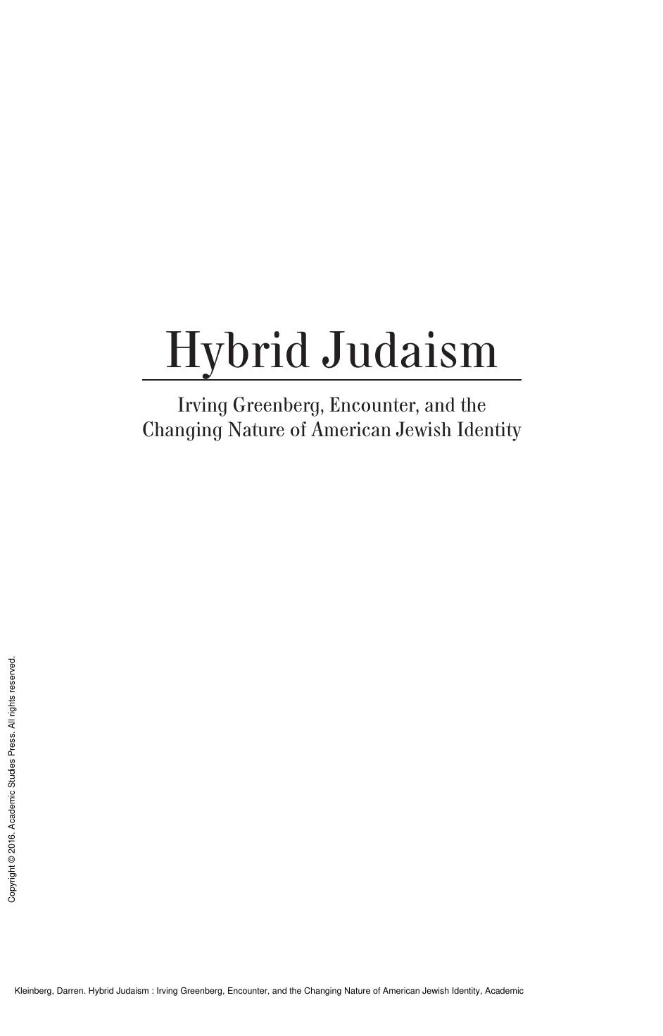 Hybrid Judaism : Irving Greenberg, Encounter, and the Changing Nature of American Jewish Identity by Darren Kleinberg; Marc Dollinger