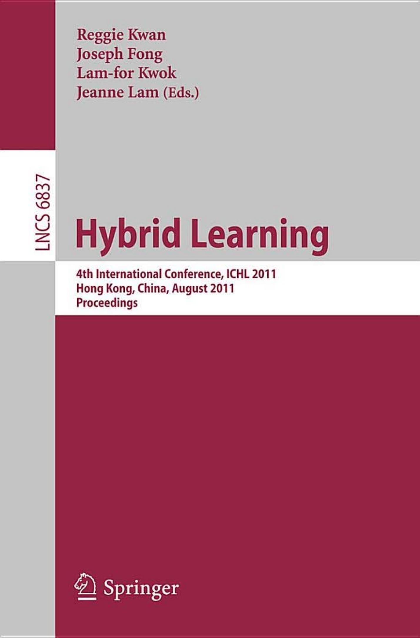 Hybrid Learning: 4th International Conference, ICHL 2011, Hong Kong, China, August 10-12, 2011. Proceedings by Carmel McNaught (auth.) Reggie Kwan Joseph Fong Lam-for Kwok Jeanne Lam (eds.)