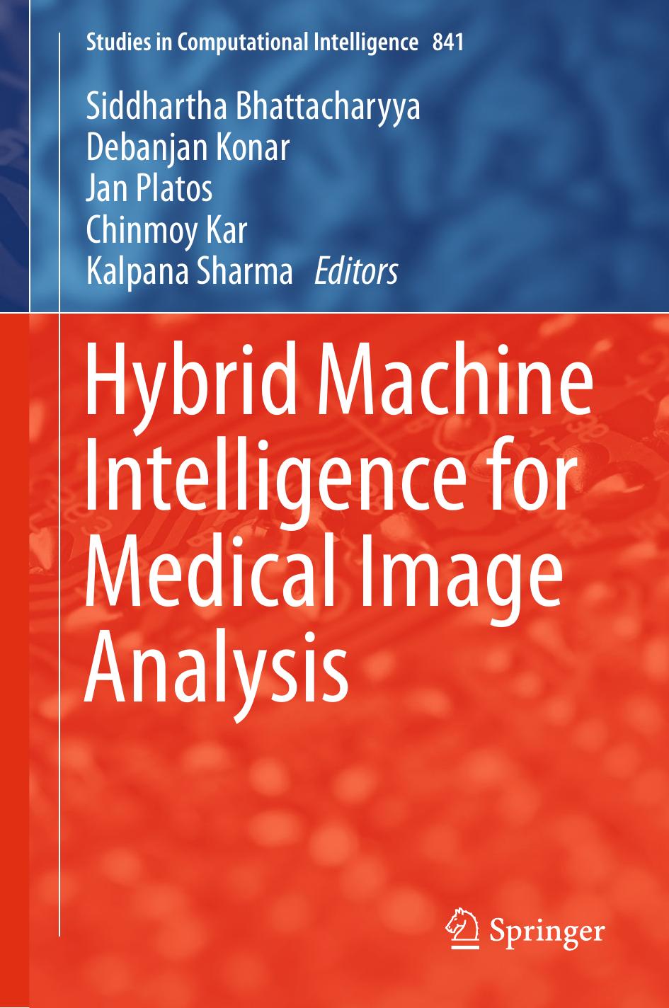 Hybrid Machine Intelligence for Medical Image Analysis by Siddhartha Bhattacharyya Debanjan Konar Jan Platos Chinmoy Kar Kalpana Sharma