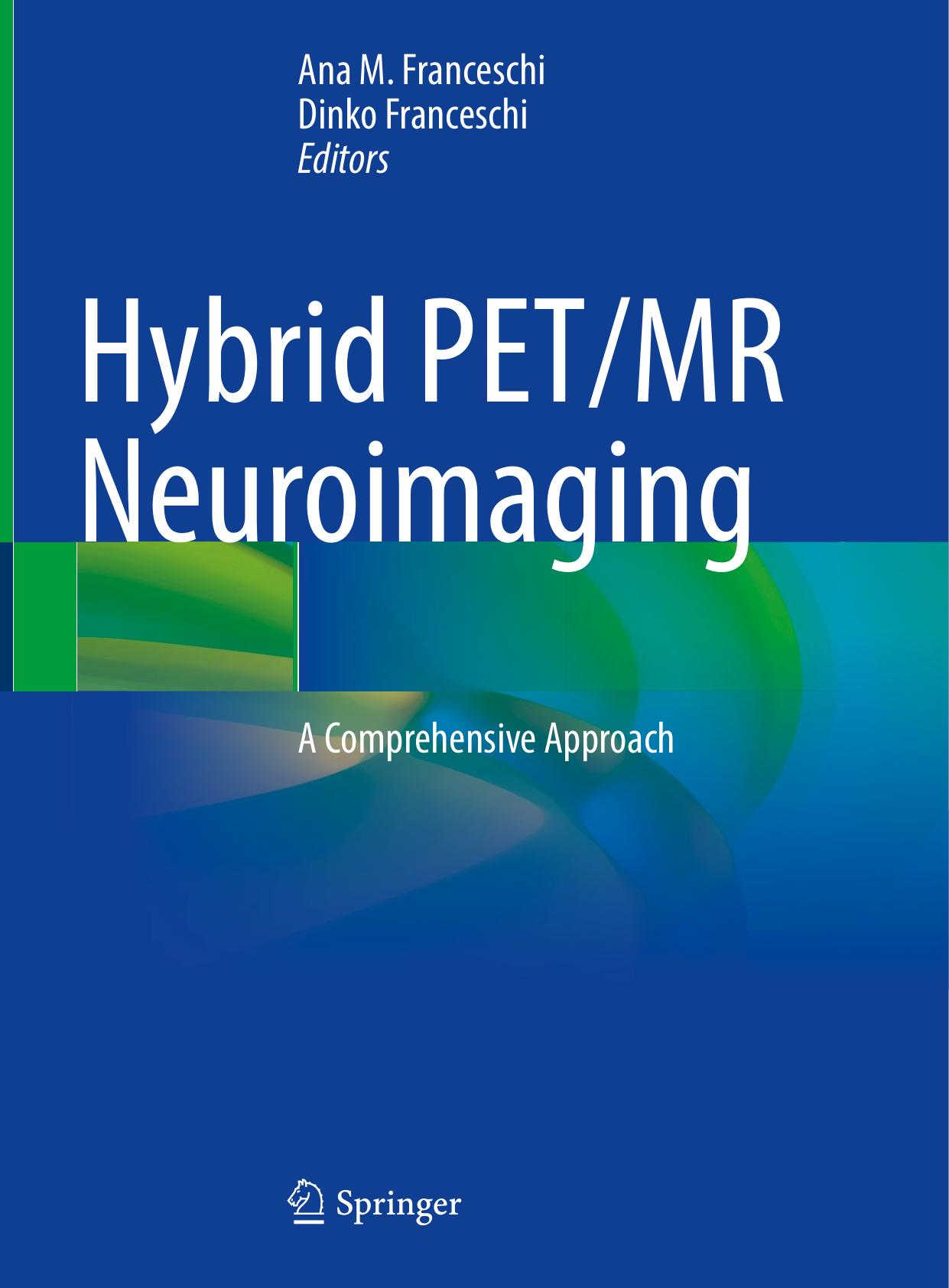 Hybrid PET/MR Neuroimaging: A Comprehensive Approach by Ana M. Franceschi (editor) Dinko Franceschi (editor)