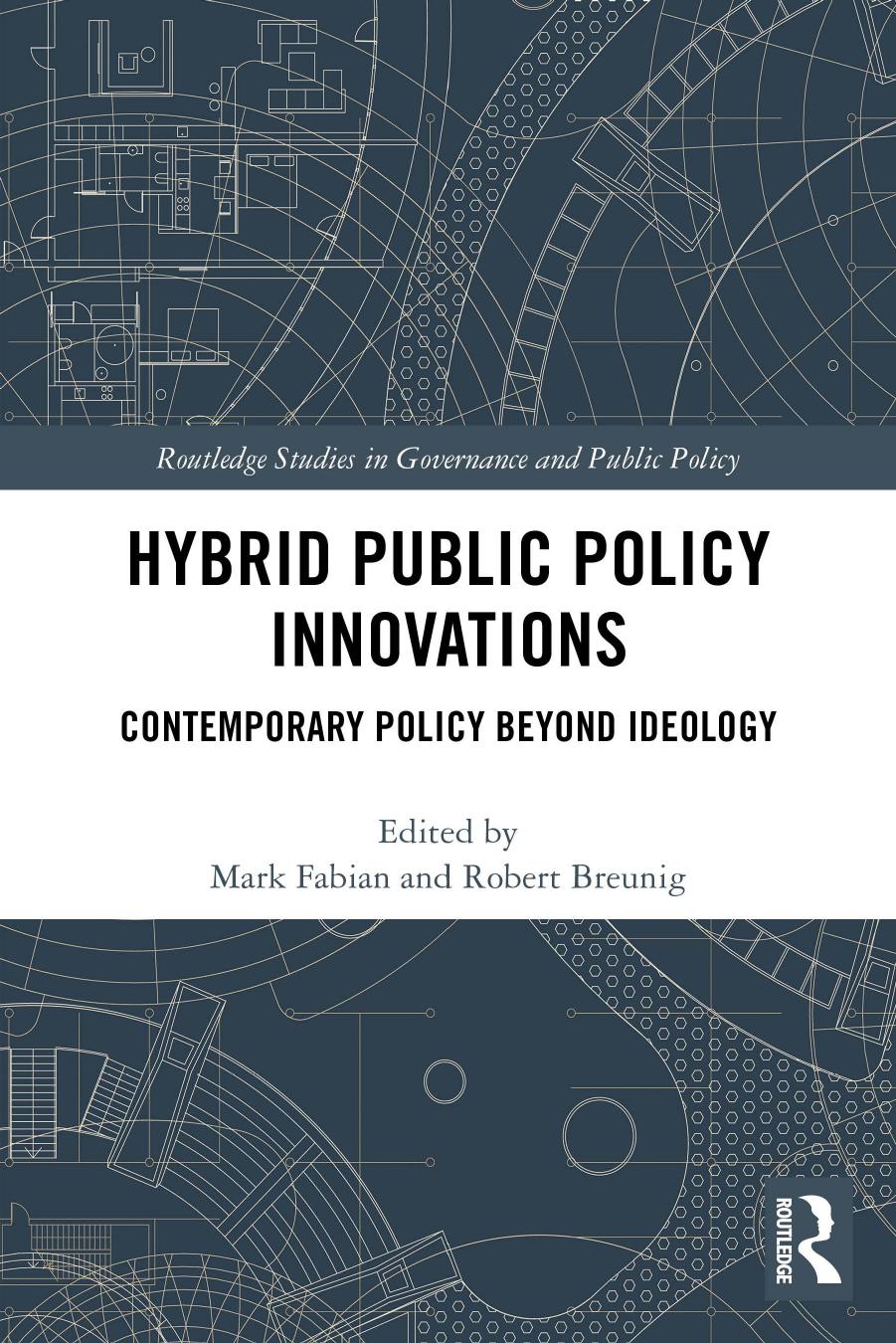 Hybrid Public Policy Innovations: Contemporary Policy Beyond Ideology by Mark Fabian (editor) Robert Breunig (editor)