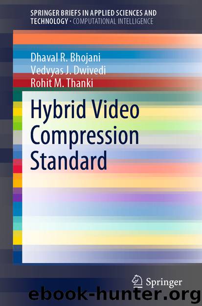 Hybrid Video Compression Standard by Dhaval R. Bhojani & Vedvyas J. Dwivedi & Rohit M. Thanki