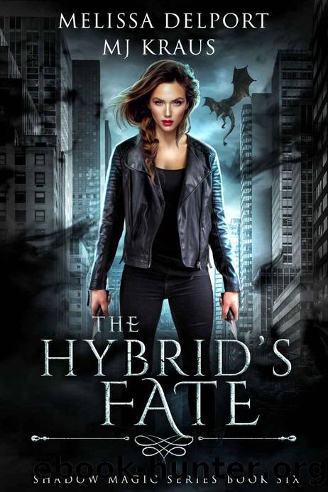 Hybrid's Fate - Shadow Magic Book 6: (An Urban Fantasy Action Adventure) by Melissa Delport & MJ Kraus