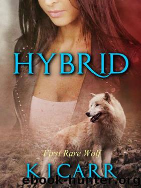 Hybrid: First Rare Wolf (Rare Wolves Book 1) by K J Carr