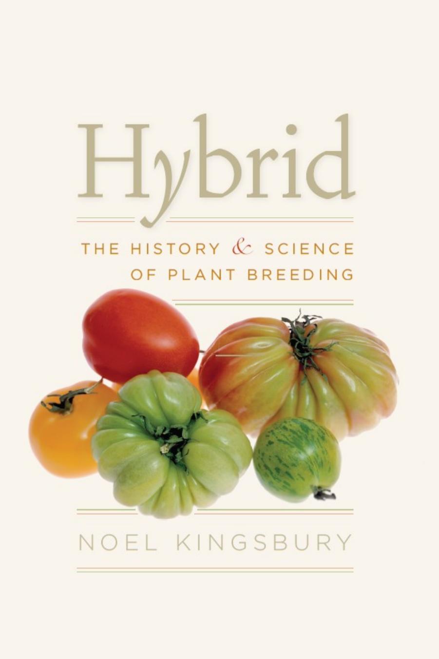 Hybrid: The History and Science of Plant Breeding by Noel Kingsbury
