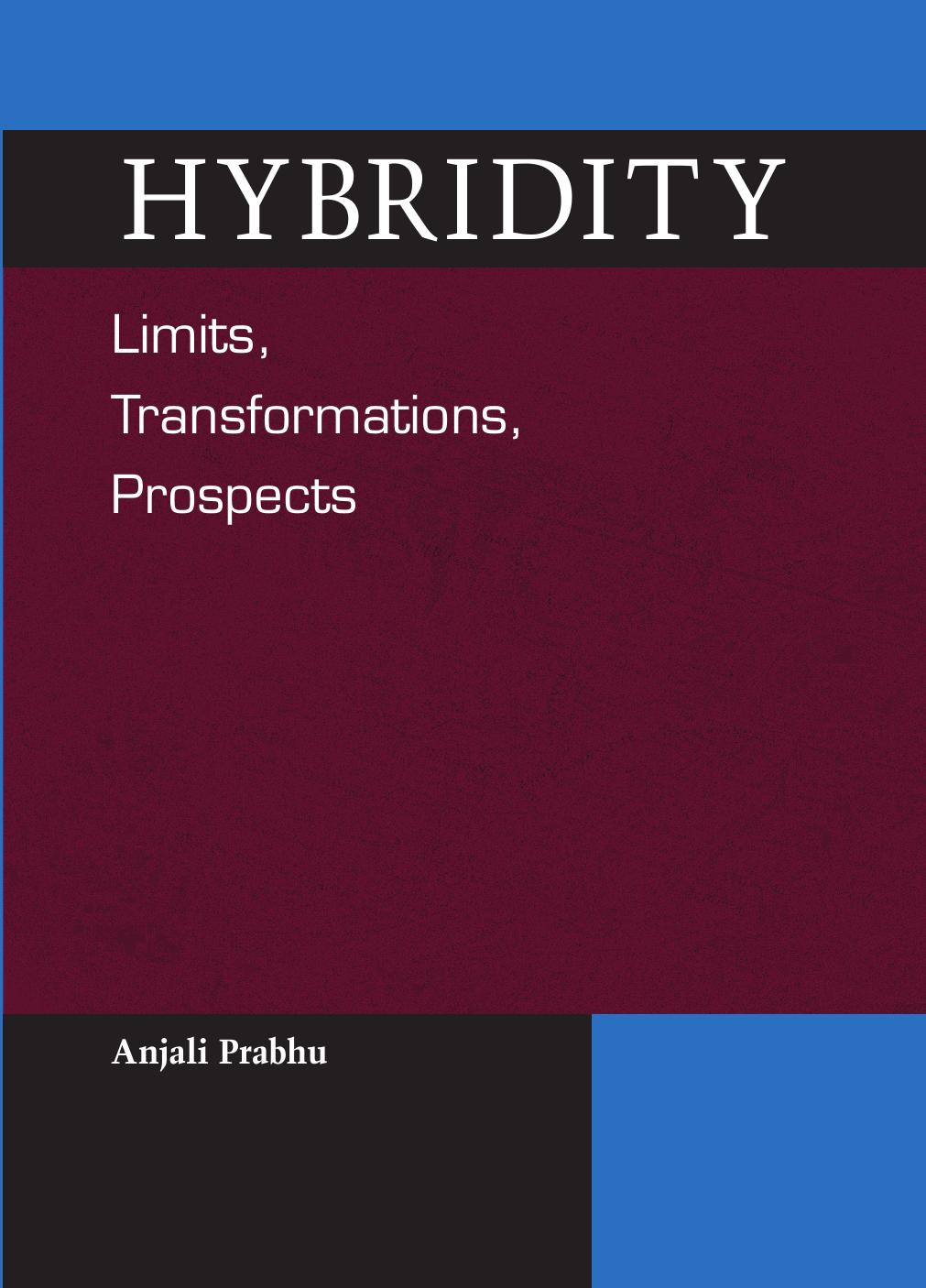 Hybridity: Limits, Transformations, Prospects by Anjali Prabhu
