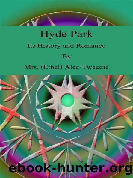 Hyde Park, Its History and Romance by Mrs. (Ethel) Alec-Tweedie