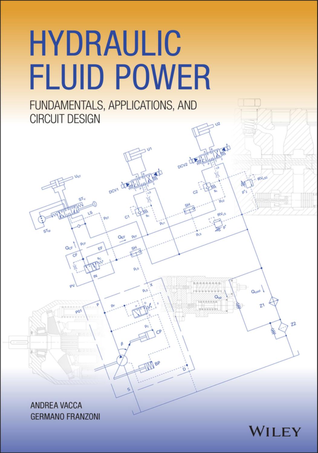Hydraulic Fluid Power: Fundamentals, Applications, and Circuit Design by Andrea Vacca Germano Franzoni