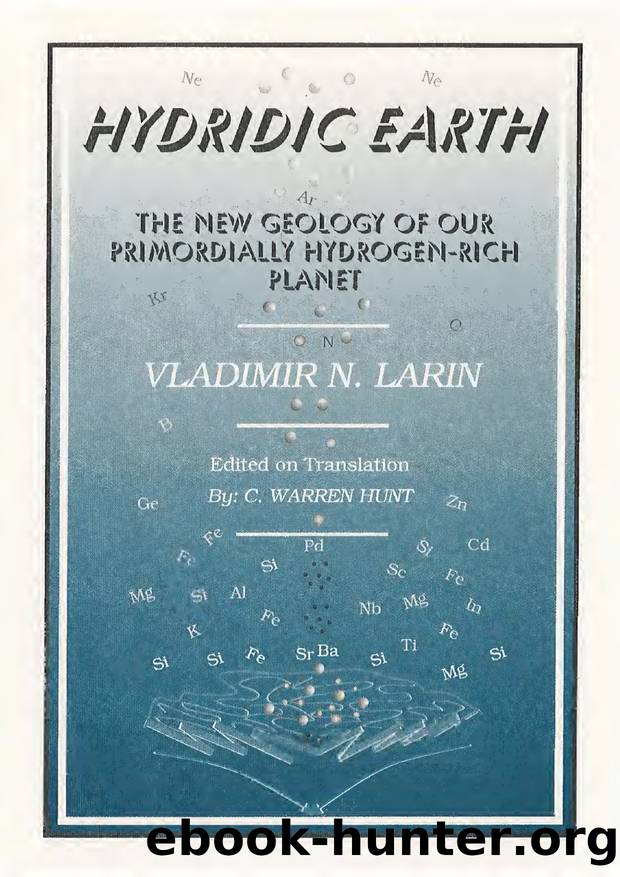 Hydridic Earth: the New Geology of Our Primordially Hydrogen-rich Planet by Vladimir N. Larin