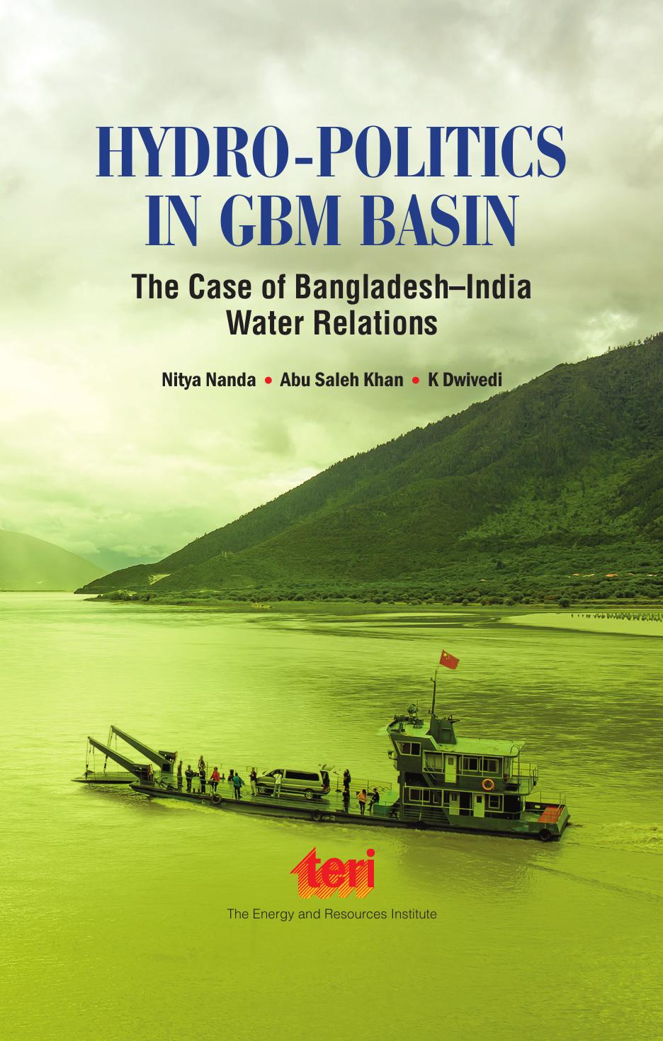 Hydro-Politics in GBM Basin : The Case of Bangladesh-India Water Relations by Nitya Nanda