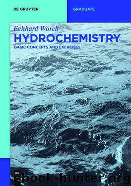 Hydrochemistry: Basic Concepts and Exercises by Worch Eckhard