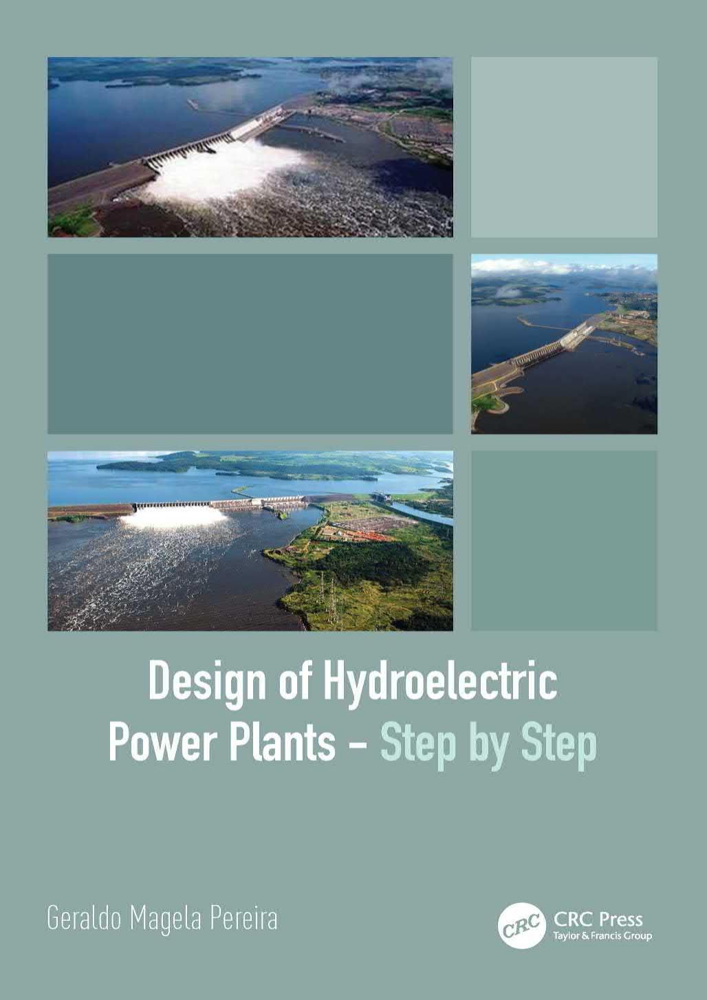 Hydroelectric Power Plants: Step by Step by Geraldo Magela Pereira