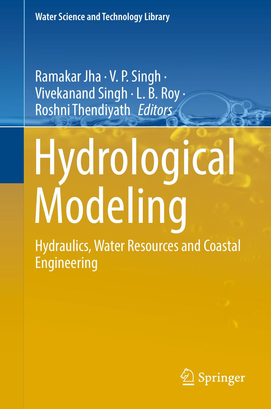 Hydrological Modeling: Hydraulics, Water Resources and Coastal Engineering by Ramakar Jha V. P. Singh Vivekanand Singh L. B. Roy Roshni Thendiyath