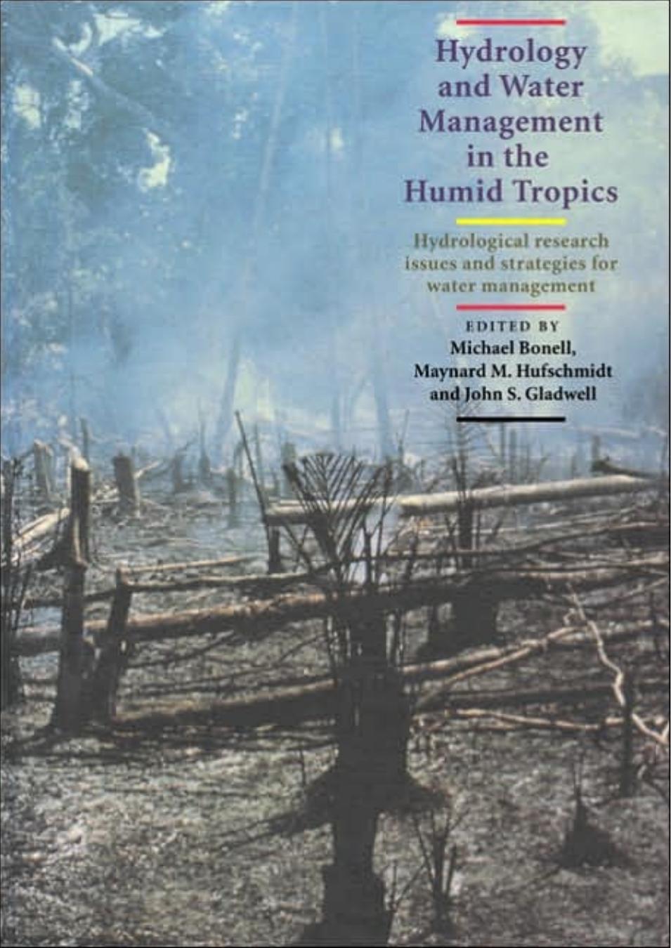Hydrology and Water Management in the Humid Tropics: Hydrological Research Issues and Strategies for Water Management (International Hydrology Series) by Michael Bonell Maynard M. Hufschmidt John S. Gladwell