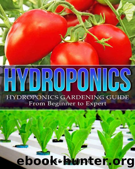 Hydroponics: Hydroponics Gardening Guide - from Beginner to Expert (Hydroponics, Aquaponics, self sufficiency, homesteading, Gardening, horticulture, Cannabis) by Thatcher Thomas