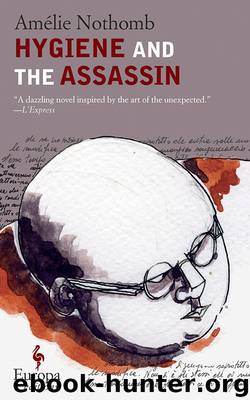 Hygiene and the Assassin by Amelie Nothomb