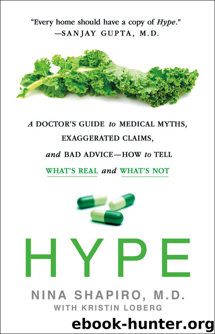 Hype: A Doctor's Guide to Medical Myths, Exaggerated Claims, and Bad Advice - How to Tell What's Real and What's Not by Nina Shapiro & Kristin Loberg
