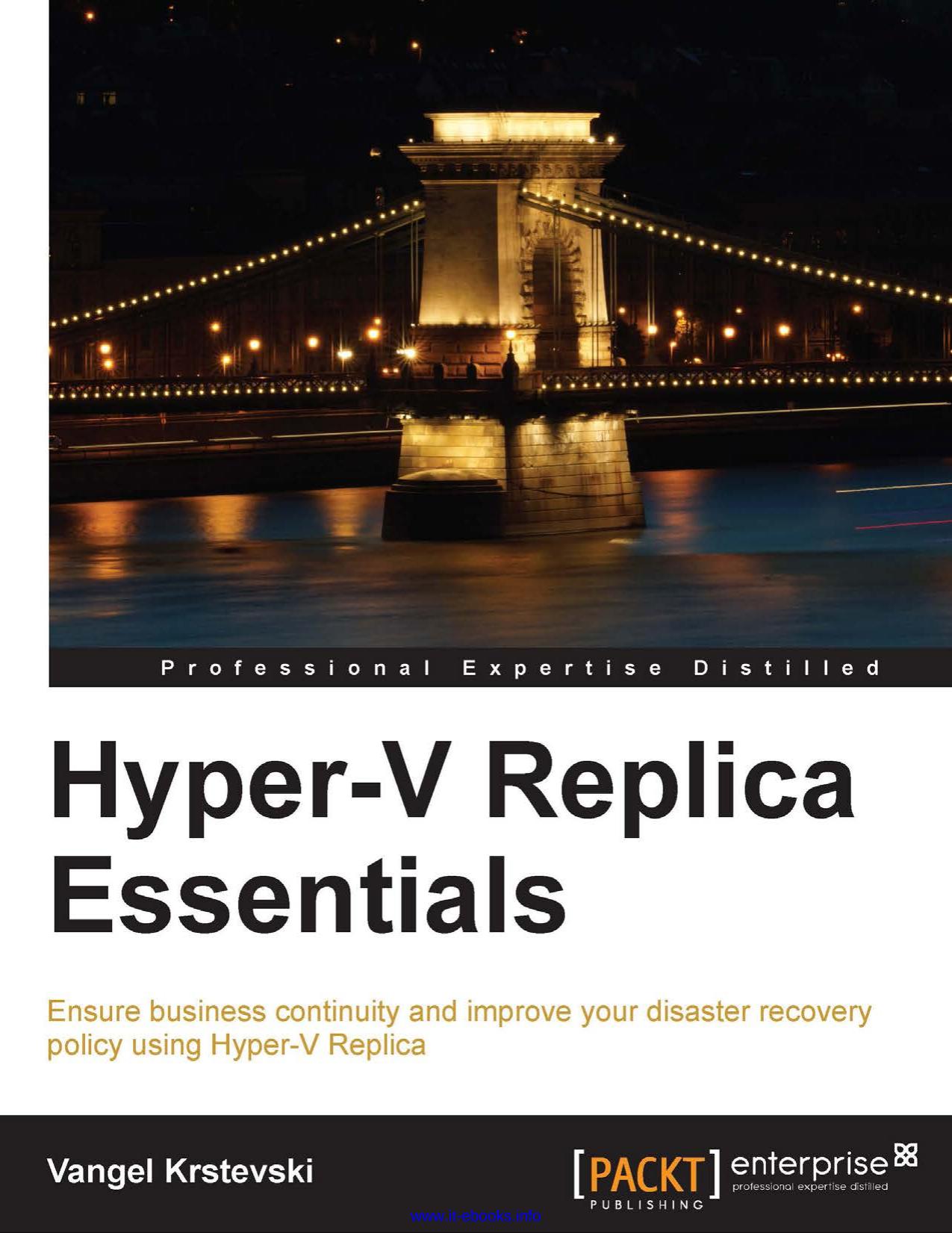 Hyper-V Replica Essentials: Ensure business continuity and improve your disaster recovery policy using Hyper-V Replica by Vangel Krstevski