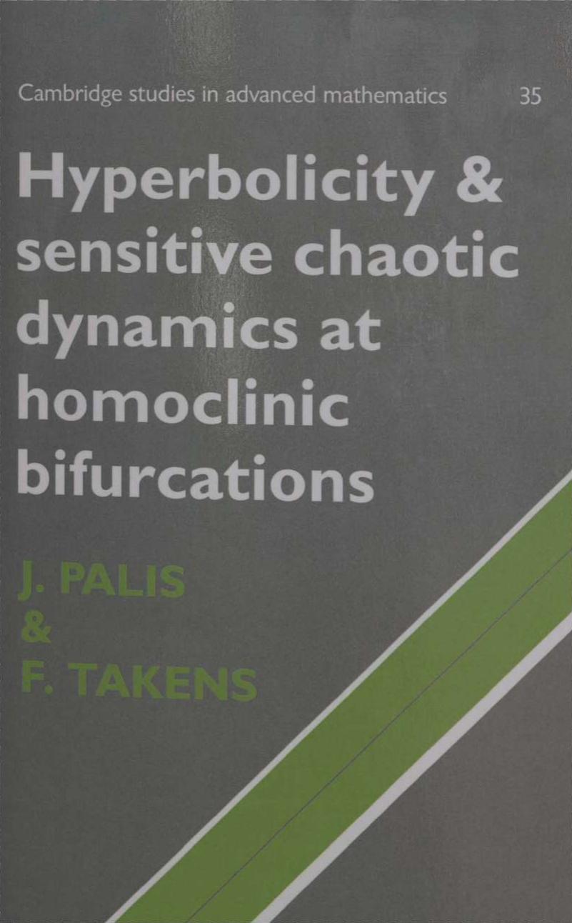 Hyperbolicity and Sensitive Chaotic Dynamics at Homoclinic Bifurcations: Fractal Dimensions and Infinitely Many Attractors in Dynamics by Jacob Palis; Floris Takens