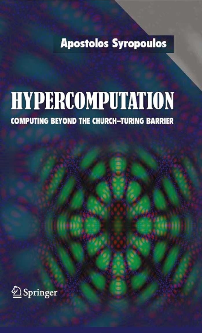 Hypercomputation: Computing Beyond the Church-Turing Barrier by Apostolos Syropoulos