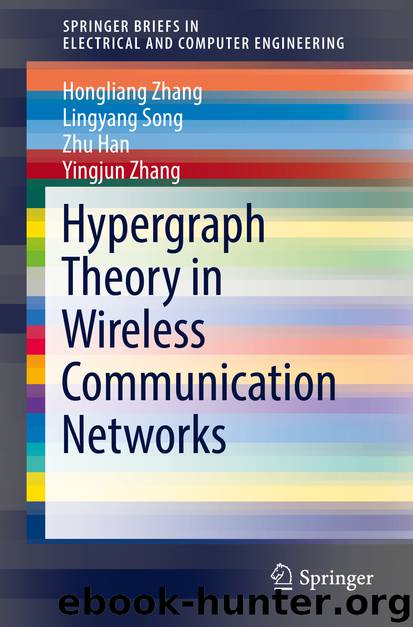 Hypergraph Theory in Wireless Communication Networks by Hongliang Zhang Lingyang Song Zhu Han & Yingjun Zhang