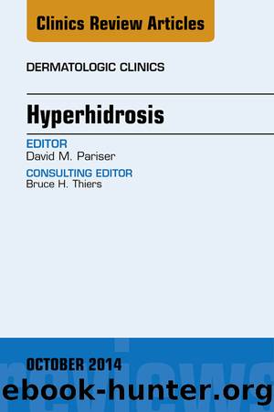 Hyperhidrosis, An Issue of Dermatologic Clinics, by Unknown