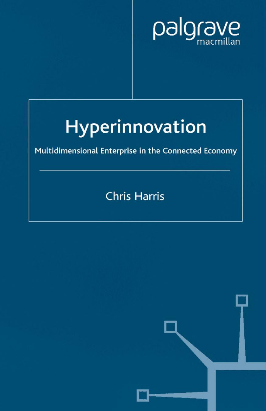 Hyperinnovation: Multidimensional Enterprise in the Connected Economy by Chris Harris (auth.)