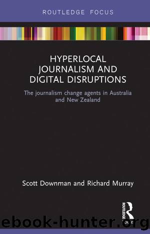 Hyperlocal Journalism and Digital Disruptions by Scott Downman Richard Murray