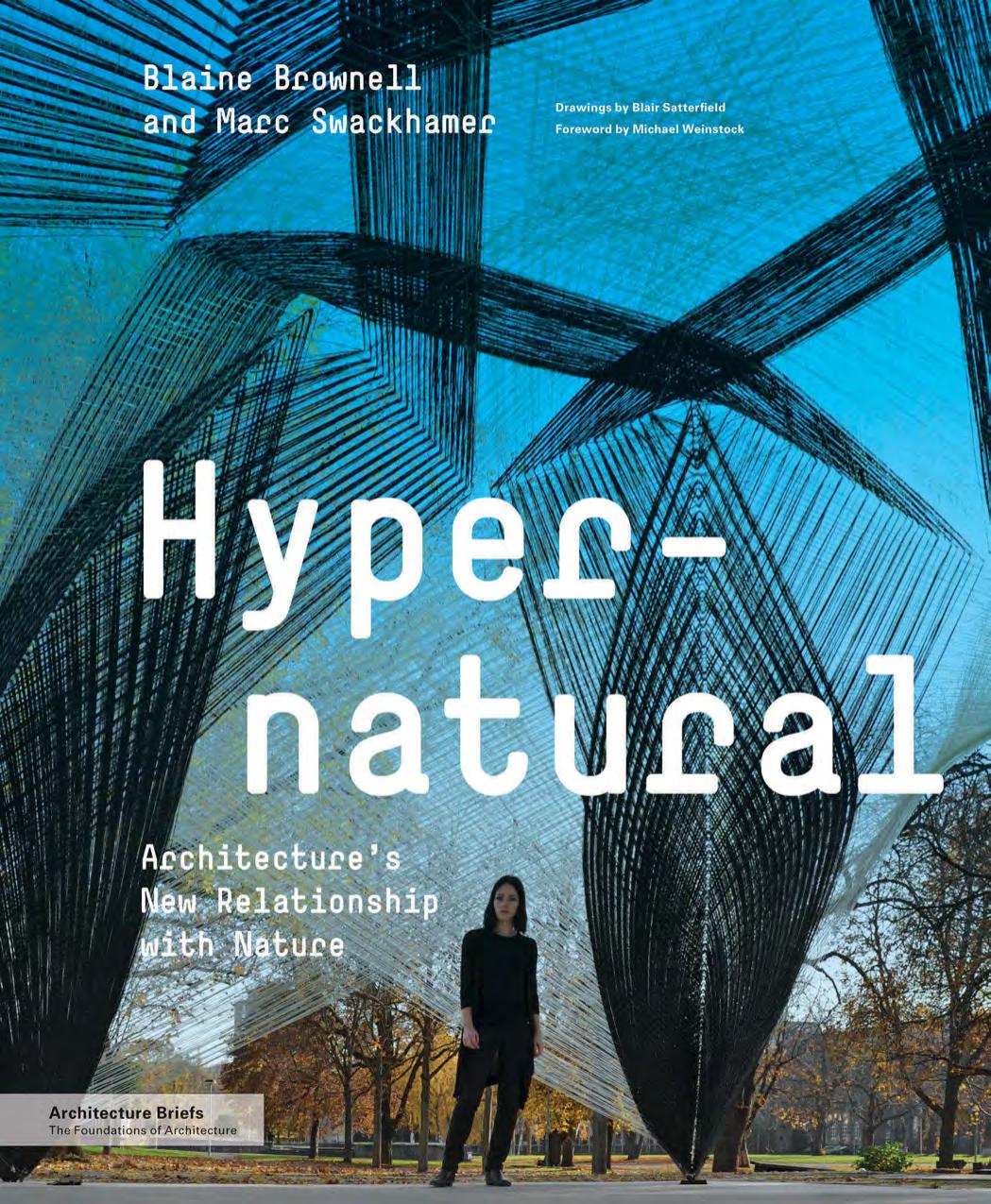 Hypernatural: Architecture's New Relationship with Nature by Blaine Brownell; Marc Swackhamer; Blair Satterfield; Blair Satterfield; Michael Weinstock