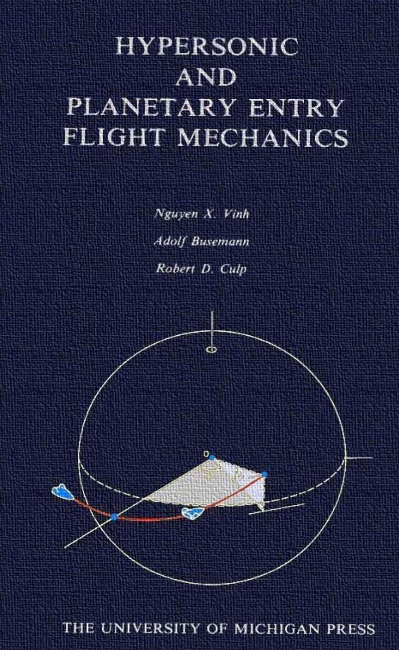 Hypersonic and Planetary Entry Flight Mechanics by Nguyen X. Vinh Adolf Busemann Robert D.Culp