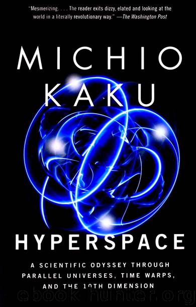 Hyperspace: A Scientific Odyssey Through Parallel Universes, Time Warps, and the Tenth Dimension by Michio Kaku