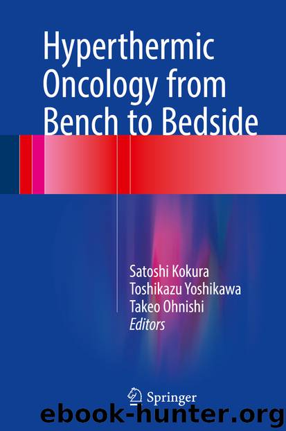 Hyperthermic Oncology from Bench to Bedside by Satoshi Kokura Toshikazu Yoshikawa & Takeo Ohnishi
