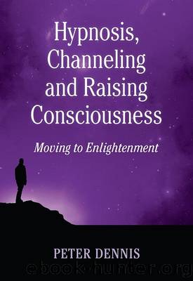 Hypnosis, Channeling and Raising Consciousness by Peter Dennis