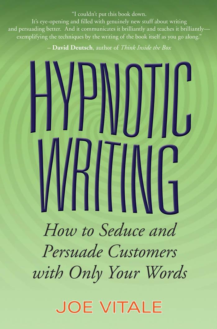 Hypnotic Writing: How to Seduce and Persuade Customers with Only Your Word by Joe Vitale